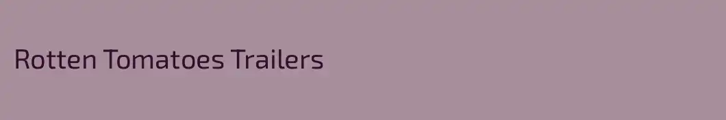 Rotten Tomatoes Trailers